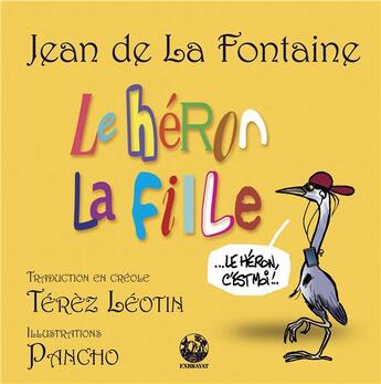 Couverture du livre « Le héron, la fille » de Pancho et Jean De La Fontaine aux éditions Exbrayat