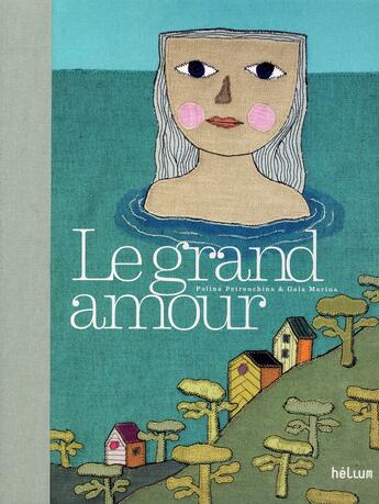 Couverture du livre « Le grand amour » de Marina Gala et Polina Petrouchina aux éditions Helium