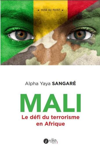 Couverture du livre « Mali : Le défi du terrorisme en Afrique » de Alpha Yaya Sangare aux éditions Les Points Sur Les I