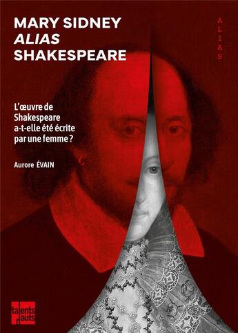 Couverture du livre « Mary Sidney alias Shakespeare : L'oeuvre de Shakespeare a-t-elle été écrite par une femme ? » de Aurore Evain aux éditions Talents Hauts