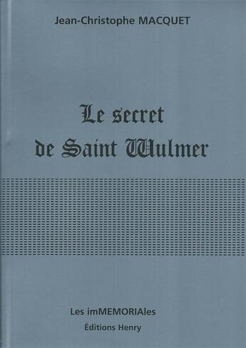 Couverture du livre « Le secret de Saint Wulmer » de Jean-Christophe Macquet aux éditions Editions Henry