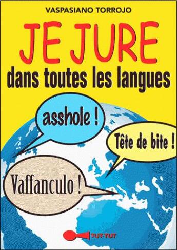 Couverture du livre « Je jure dans toutes les langues » de Vespasiano Torrojo aux éditions Leduc Humour