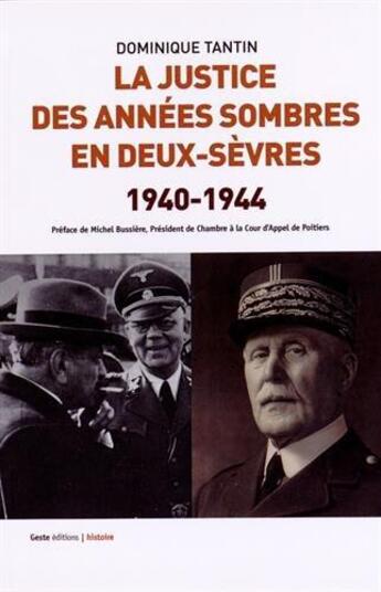 Couverture du livre « 1940-1944, la justice des annees sombres en deux-sevres - une justice ordinaire d'exception » de Dominique Tantin aux éditions Geste