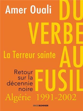 Couverture du livre « Du verbe au fusil : la terreur sainte » de Amer Ouali aux éditions Erick Bonnier