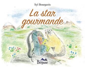 Couverture du livre « La star gourmande » de Syl Bourgeois aux éditions Bergame