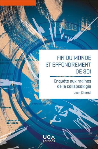 Couverture du livre « Fin du monde et effondrement de soi : Enquête aux racines de la collapsologie » de Jean Chamel aux éditions Uga Éditions