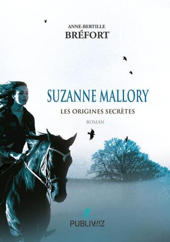 Couverture du livre « Suzanne Mallory : les origines secrètes » de Anne-Bertille Brefort aux éditions Publiwiz