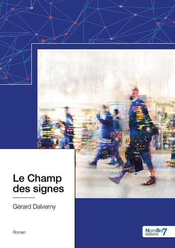 Couverture du livre « Le champ des signes » de Gerard Dalverny aux éditions Nombre 7