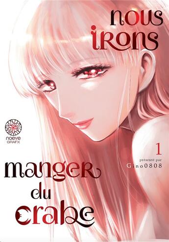 Couverture du livre « Nous irons manger du crabe Tome 1 » de Gino0808 aux éditions Noeve Grafx