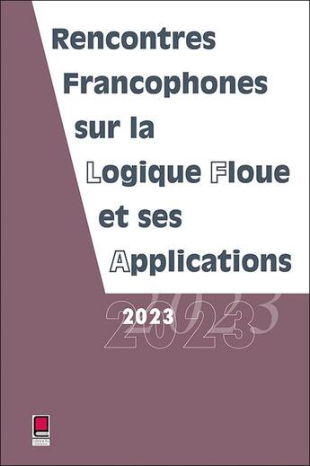 Couverture du livre « LFA 2023 - Rencontres francophones sur la Logique Floue et ses Applications » de Collectif Lfa aux éditions Cepadues