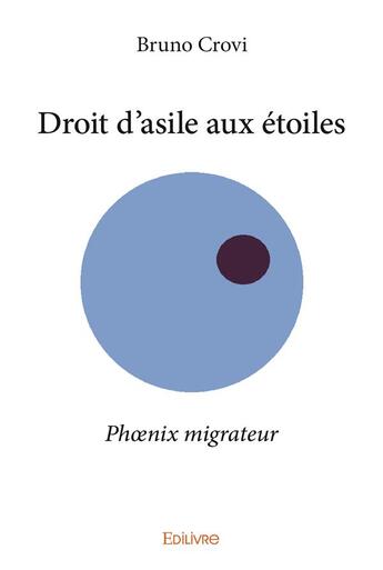 Couverture du livre « Droit d'asile aux étoiles » de Bruno Crovi aux éditions Edilivre