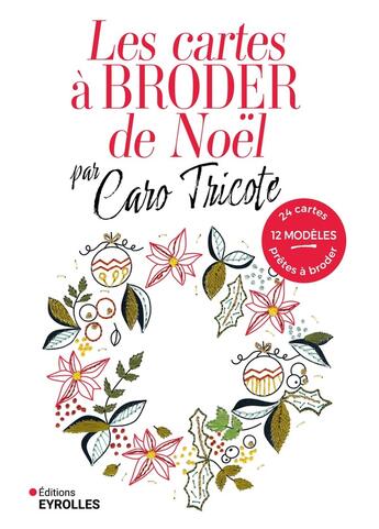 Couverture du livre « Les cartes à broder de Noël par Caro Tricote » de Caro Tricote aux éditions Eyrolles