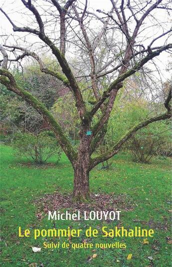 Couverture du livre « Le pommier de sakhaline - suivi de quatre nouvelles » de Michel Louyot aux éditions Jalon