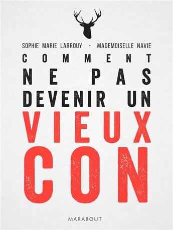 Couverture du livre « Vieux con : comment ne pas le devenir ? » de Virginie Mosser et Sophie-Marie Larrouy aux éditions Marabout