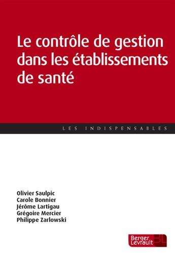 Couverture du livre « Le contrôle de gestion des établissements de santé » de Carole Bonnier et Gregoire Mercier et Olivier Saulpic et Jerome Lartigau et Philippe Zarlowski aux éditions Berger-levrault