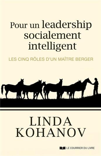 Couverture du livre « Pour un leadership socialement intelligent ; les cinq rôles d'un maître berger » de Linda Kohanov aux éditions Courrier Du Livre