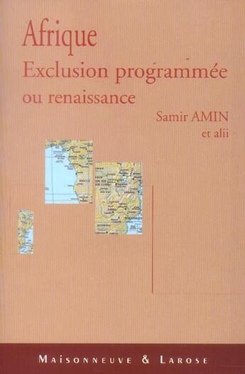 Couverture du livre « Afrique Exclusion Programmee Ou Renaissance » de Amin S aux éditions Maisonneuve Larose
