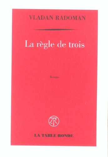 Couverture du livre « La regle de trois » de Vladan Radoman aux éditions Table Ronde