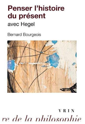 Couverture du livre « Penser l'histoire du présent avec Hegel » de Bourgeois/Bernard aux éditions Vrin