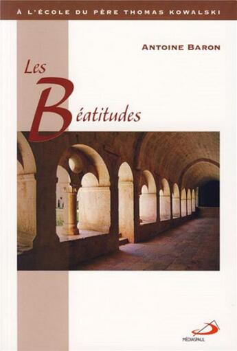 Couverture du livre « Les béatitudes à l'école du père Thomas Kowalski » de Antoine Baron aux éditions Mediaspaul