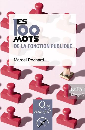 Couverture du livre « Les 100 mots de la fonction publique (2e édition) » de Marcel Pochard aux éditions Que Sais-je ?