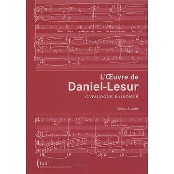 Couverture du livre « L'oeuvre de Daniel-Lesur ; catalogue raisonné » de Cecile Auzolle aux éditions Bnf Editions