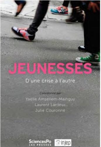 Couverture du livre « Jeunesses, d'une crise à l'autre » de Yaelle Amsellem-Mainguy et Laurent Lardeux et Julie Couronne aux éditions Presses De Sciences Po