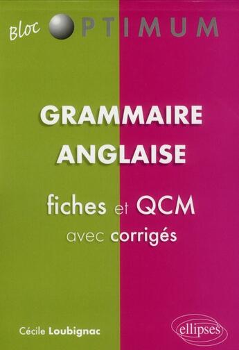 Couverture du livre « Grammaire anglaise : fiches et exercices » de Cecile Loubignac aux éditions Ellipses