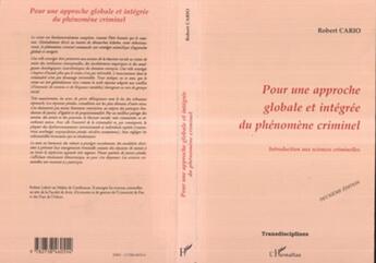 Couverture du livre « Pour une approche globale et intégrée du phénomène criminel » de Robert Cario aux éditions L'harmattan