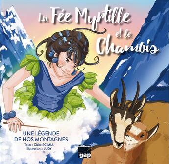 Couverture du livre « La Fée Myrtille et le chamois : Une légende de nos montagnes » de Laura P. Sikorski et Claire Scimia aux éditions Gap