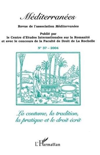 Couverture du livre « Revue méditerranées t.37 : la coutume, la tradition, la pratique et le droit écrit » de  aux éditions L'harmattan