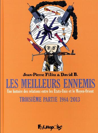 Couverture du livre « Les meilleurs ennemis Tome 3 : 1984-2013 » de Jean-Pierre Filiu et David B. aux éditions Futuropolis