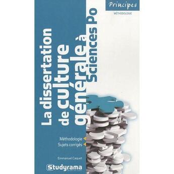 Couverture du livre « La dissertation de culture générale à Science po (2e édition) » de Emmanuel Caquet aux éditions Studyrama