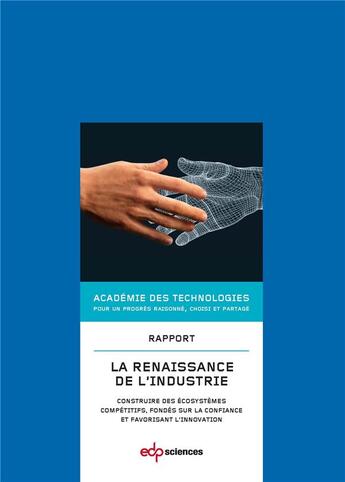 Couverture du livre « La renaissance de l'industrie ; construire des écosystèmes compétifis, fondés sur la confiance et favorisant l'innovation » de  aux éditions Edp Sciences