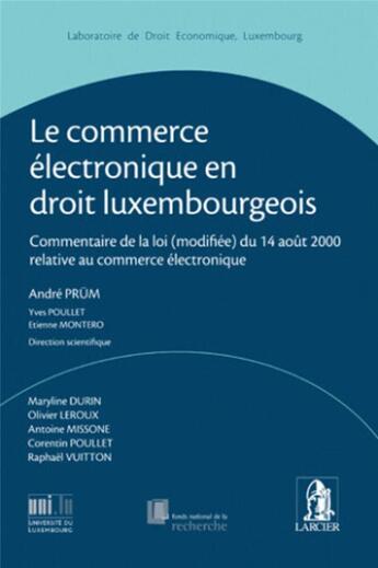 Couverture du livre « Commerce électronique en droit luxembourgeois » de Olivier Leroux et Maryline Durin et Antoine Misonne et Corentin Poullet et Raphaël Vuitton aux éditions Larcier