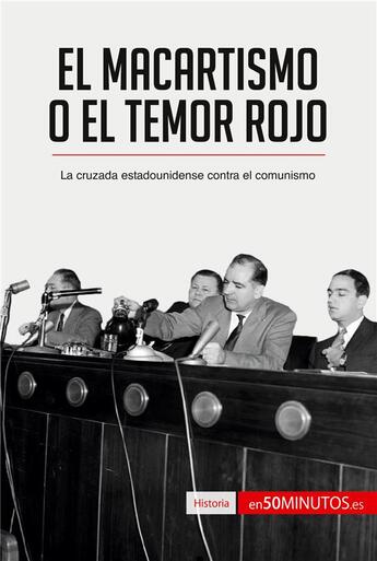 Couverture du livre « El macartismo o el Temor Rojo : la cruzada estadounidense contra el comunismo » de  aux éditions 50minutos.es