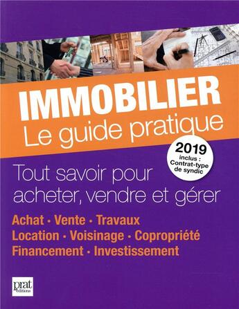 Couverture du livre « Immobilier le guide pratique (édition 2019) » de  aux éditions Prat Editions