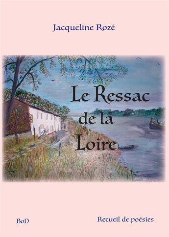 Couverture du livre « Le ressac de la Loire » de Jacqueline Roze aux éditions Books On Demand