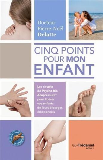 Couverture du livre « 5 points pour mon enfant » de Pierre-Noel Delatte aux éditions Guy Trédaniel