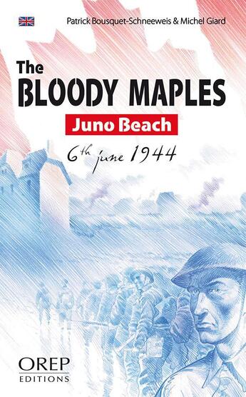 Couverture du livre « The bloody maples ; Juno Beach, 6 th june 1944 » de Patrick Bouquet-Schneeweis et Michel Giard aux éditions Orep