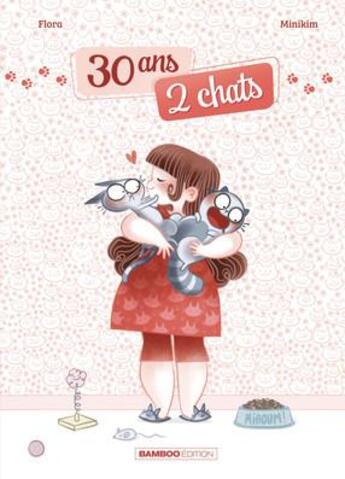 Couverture du livre « 30 ans 2 chats » de Flora et Minikim aux éditions Bamboo