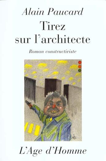 Couverture du livre « Tirez sur l'architecte » de Alain Paucard aux éditions L'age D'homme