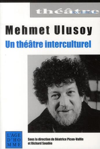 Couverture du livre « Mehmet Ulusoy ; un théâtre interculturel » de Picon-Vallin/Soudee aux éditions L'age D'homme