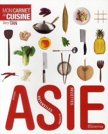 Couverture du livre « Asie, mon carnet de cuisine » de Terry Tan aux éditions Minerva
