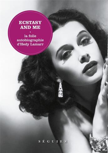 Couverture du livre « Ecstasy and me ; la folle autobiographie d'Hedy Lamarr » de Hedy Lamarr aux éditions Seguier