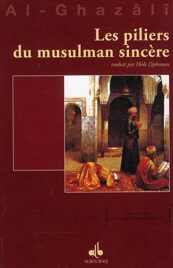 Couverture du livre « Les piliers du musulman sincère » de Abu Hamid Al-Ghazali aux éditions Albouraq