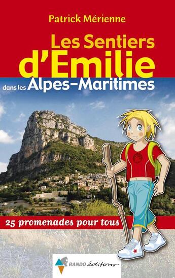 Couverture du livre « Les sentiers d'Emilie ; dans les Alpes-Maritimes ; collines et préalpes d'Azur » de Patrick Merienne aux éditions Rando