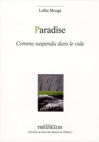 Couverture du livre « Paradise ; comme suspendu dans le vide » de Lolita Monga aux éditions Theatrales