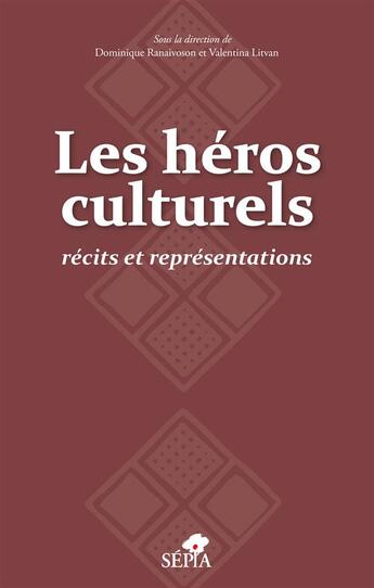 Couverture du livre « Les héros culturels, récits et représentations » de  aux éditions Sepia