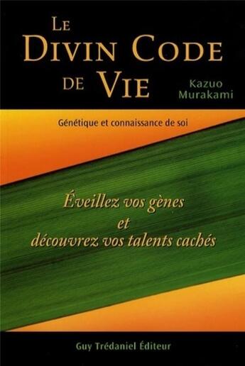 Couverture du livre « Le divin code de vie ; éveillez vos gènes et découvrez vos talents cachés » de Kazuo Murakami aux éditions Guy Trédaniel